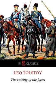 Title: The cutting of the forest, Author: Leo Tolstoy
