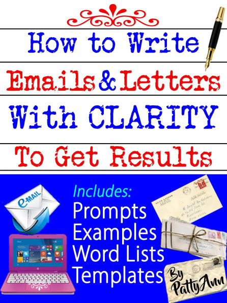 How to Write Emails & Letters with Clarity to Get Results! Guide to Address Grievances, Complaints to Correct & Change!