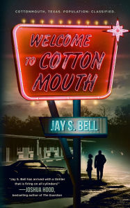 Title: Welcome to Cottonmouth, Author: Jay S. Bell