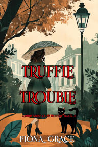 Truffle Trouble (A Millie Swiss Cozy MysteryBook 3)