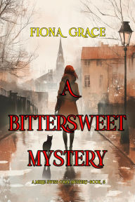 Title: A Bittersweet Mystery (A Millie Swiss Cozy MysteryBook 5), Author: Fiona Grace