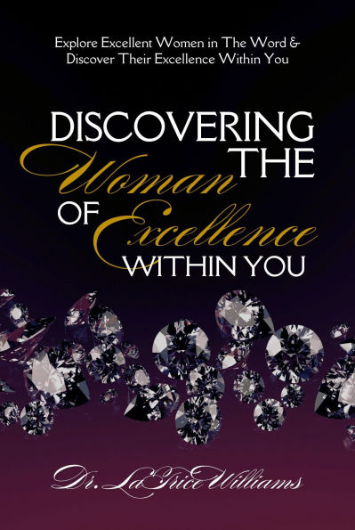 Discovering The Woman Of Excellence Within You