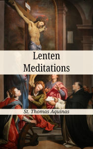 Title: Lenten Meditations, Author: Thomas Aquinas