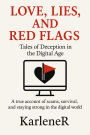 LOVE, LIES and RED FLAGS: Tales of Deception in the Digital Age