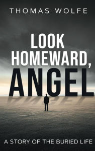 Title: Look Homeward, Angel, Author: Thomas Wolfe