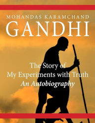 Title: The Story of My Experiments with Truth, Author: Mohandas K. Gandhi