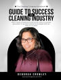 The Cleaning Company Handbook: UIDE TO SUCCESS CLEANING INDUSTRY WITH 17 YEARS OF EXPERIENCE AND OVER $1 MILLION IN BUSINESS GENERATED, I'M EXCITED TO