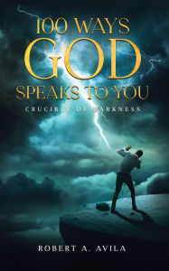 Title: 100 Ways God Speaks to You - Book 3, Author: Robert Avila