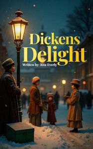 Title: Dickens Delight, Author: Rita Everly