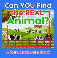 Title: Can You Find the Real Animal? ABC Book 3: A Fun Alphabet Challenge to Build Critical Thinking, Observation, and Letter Recognition Skills for Kids, Author: Gayla Greyson
