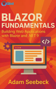 Title: Blazor Fundamentals: Building Web Applications with Blazor and .NET 9, Author: Adam Seebeck