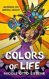 Title: Colors of Life, Author: Nicole Otto-Liebehr