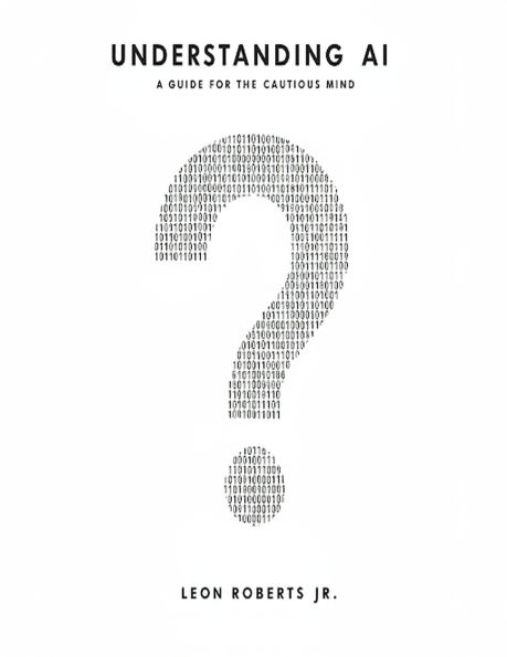 Understanding AI: A Guide for the Cautious Mind