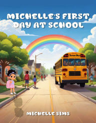 Title: Michelle's First Day at School, Author: Michelle Sims