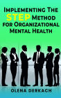 Implementing the STEP Method for Organizational Mental Health: A Comprehensive, Evidence-Based Framework