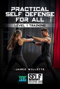 Title: Practical Self-Defense For All, Author: Jared Willette
