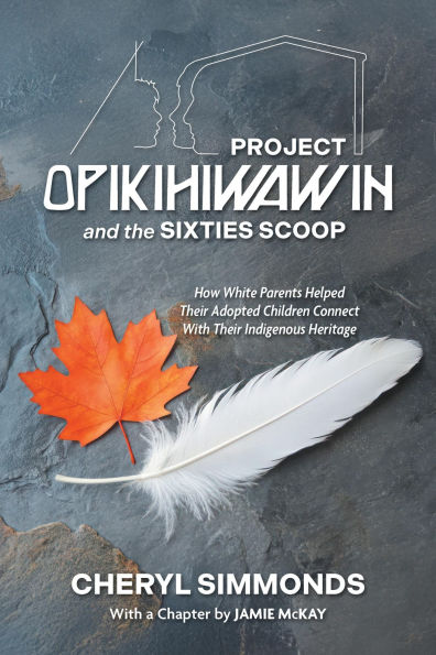 Project Opikihiwawin and the Sixties Scoop: How White Parents Helped Their Adopted Children Connect With Their Indigenous Heritage