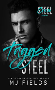 Title: Tagged Steel: A tattoo artist and single dad meets a wealthy college graduate with an overprotective father., Author: MJ Fields
