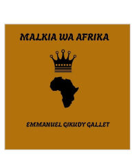 Title: MALKIA WA AFRIKA, Author: Emmanuel Gikudy Gallet