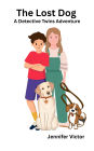 The Lost Dog: A Detective Twins Adventure
