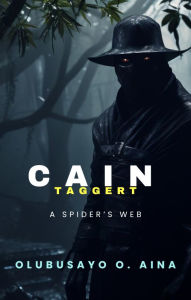 Title: Cain Taggert: A Spider's Web, Author: Olubusayo Aina