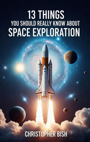 13 Things You Should Really Know About Space Exploration