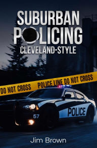 Title: Suburban Policing Cleveland Style, Author: Jim Brown