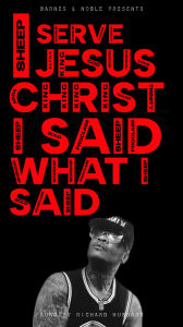 Title: I SERVE JESUS CHRIST I SAID WHAT I SAID, Author: Aundrey Richard Hubbard
