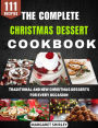 The Complete Christmas Dessert Cookbook: Traditional and New Christmas Desserts for Every Occasion