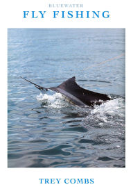 Title: Bluewater Fly Fishing, Author: Trey Combs