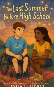 Title: The Last Summer Before High School, Author: Tylia L. Flores