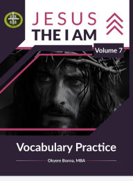 Title: JESUS, THE I AM (Volume 7): Vocabulary Practice, Author: Okyere Bonna