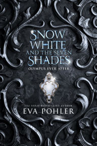 Title: Snow White and the Seven Shades, Author: Eva Pohler