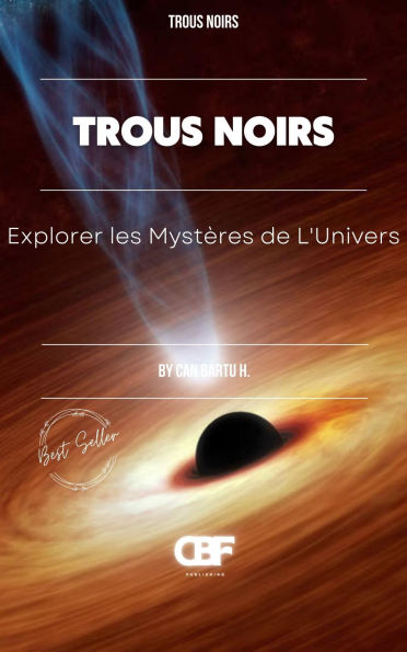 Trous Noirs: Explorer les Mystères de L'Univers