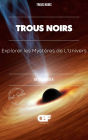 Trous Noirs: Explorer les Mystères de L'Univers