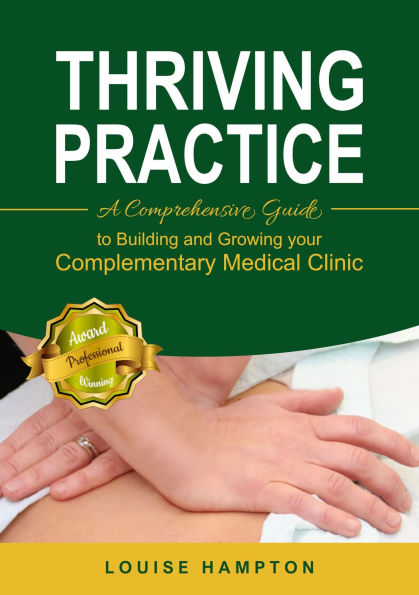 Thriving Practice: A Comprehensive Guide to Building and Growing Your Complementary Clinic