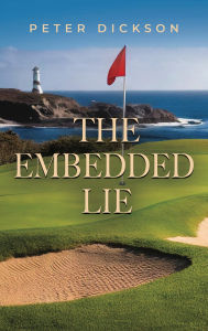 Title: The Embedded Lie, Author: Peter Dickson