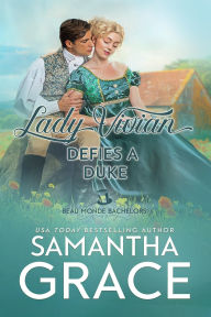 Title: Lady Vivian Defies a Duke, Author: Samantha Grace