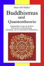 Buddhismus und Quantentheorie: Vergänglichkeit, Natur der Realität, Bewusstsein und Beobachtung, Verbindung. All die erstaunlichen Ähnlichkeiten.