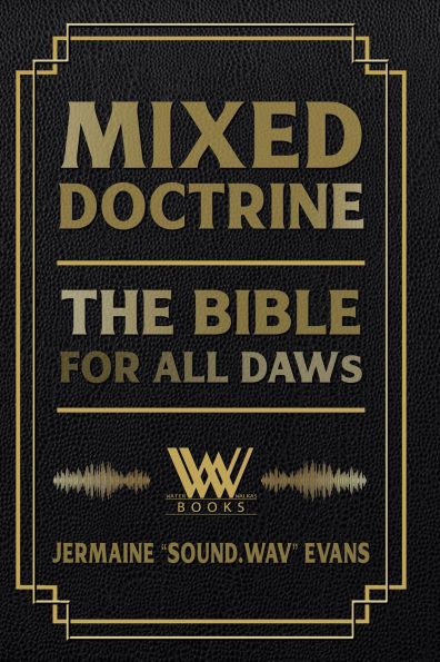 Mixed Doctrine: The Bible For All DAWs