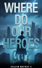 Where Do Our Heroes Go?