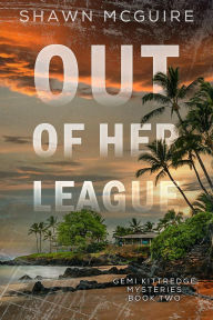 Title: Out of Her League: A Gemi Kittredge Mystery, Book 2, Author: Shawn McGuire