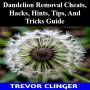 Dandelion Removal Cheats, Hacks, Hints, Tips, And Tricks Guide