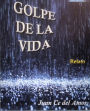 GOLPE DE LA VIDA: DOS RELATOS UNO DE AMOR OTRO DE FICCION