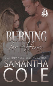 Title: Burning For Him, Author: Samantha Cole