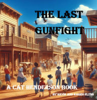 Title: The Last Gunfight: Bill Tilghman's Last Gunfight, Author: Karen Flynn