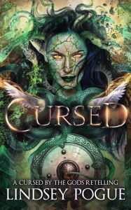 Title: Cursed: A Cursed by the Gods Retelling, Author: Lindsey Pogue
