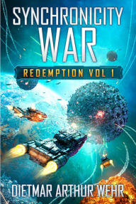 Title: Synchronicity War Redemption Vol. 1, Author: Dietmar Wehr