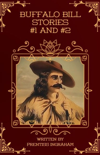 Buffalo Bill Stories #1 and #2 (Annotated and Illustrated): Buffalo Bill The Border King and Buffalo Bill's Best Shot