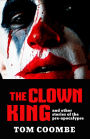 The Clown King and Other Stories of the Pre-Apocalypse